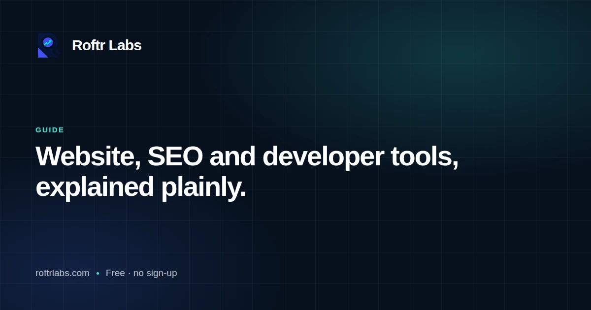Roftr Labs — website, SEO and developer tools, explained plainly